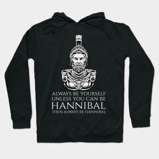 Carthaginian History - Always Be Yourself - Hannibal Barca Hoodie